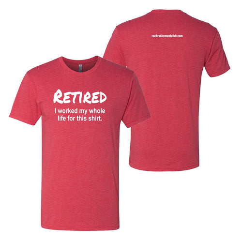 Work My Whole Life For This Shirt - Vintage Red