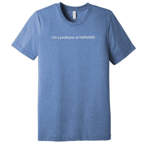 I'm A Professor At Harverd Triblend T-Shirt - Blue Triblend