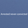 Arrested Never Convicted Triblend T-Shirt - Blue Triblend
