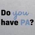 Primary Aldosteronism Foundation Do You Have PA Adult T-Shirt- Sport Grey